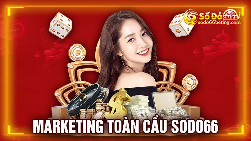 Chương Trình Marketing Toàn Cầu SODO66